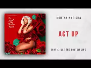 LightSkinKeisha - Act Up